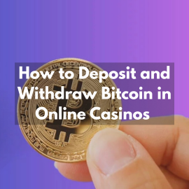 How to Deposit and Withdraw Bitcoin in Online Casinos